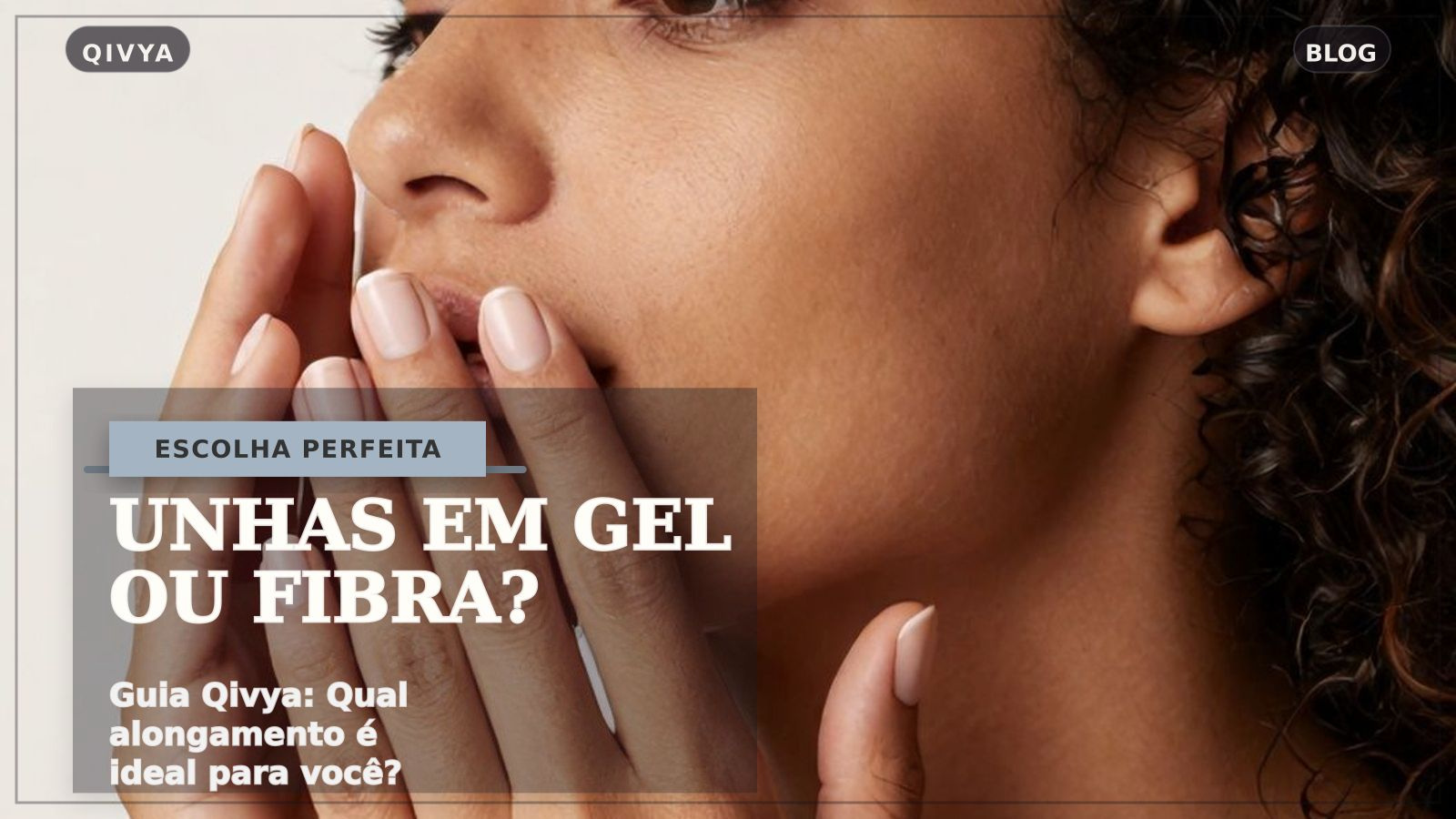 Unhas em Gel vs. Unhas de Fibra: O Guia Completo para sua Escolha